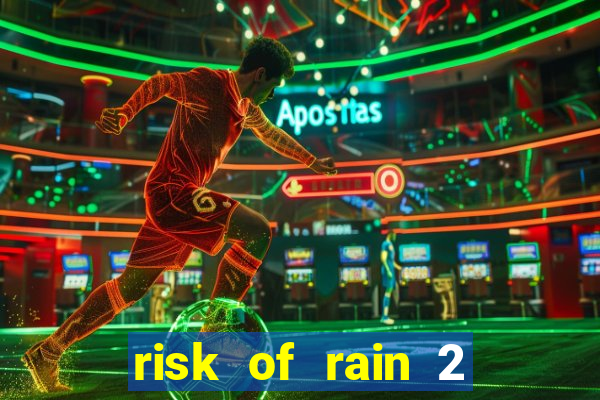 risk of rain 2 tier list